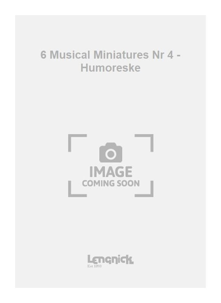 6 Musical Miniatures Nr 4 - Humoreske